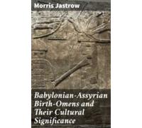 Babylonian-assyrian Birth-omens And Their Cultural Significance (ebook