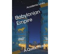 Babylonian Empire: A Quick Read (World History : A Quick Read Series)