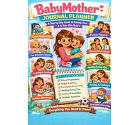 BABYMOTHER Journal Planner: For single moms and moms with a partner raising a child ages 4-6 (BABYMOTHER A STEP-BY-STEP GUIDE TO RAISING YOUR CHILD)