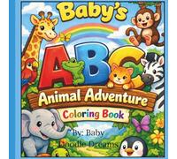 Baby's ABC Animal Adventure - Coloring Book: A Digital Marketing Coloring Book for Affiliate Marketers, Content Creators & Online Entrepreneurs