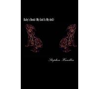 Baby's Book (My God Is My doG): A selection ofpoetry, written between 2000 and 2005, by Stephen P. Handlin.