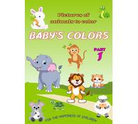 baby's colors Pictures of animals to color: Pictures of animals to color baby's colors A book for children. To learn colors. Suitable for girls and ... .25 different pictures.of different animals.