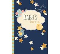 Baby's Daily Log: A Tracking Journal of Your Infant's Daily Routine