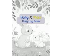 Baby's Daily Log Book: A Simple, Handy Guide to Track Your Newborn’s Sleep, Feeding, Diaper Changes, Mood and Activity Tracker, Health and Medication Tracker-Every Single Day