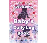 Baby's Daily Log Book pink: Turn fleeting moments into a lifetime of memories.