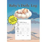 Baby's Daily Log: Your Essential Companion for Baby's First Year! Easily Track Feedings, Diapers, Sleep & More!