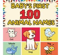 Baby's First 100 Animal Names: A Fun 100 First Words Animal Names for Babies and Toddlers! (Baby's First Words)