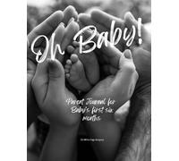 Baby's First 6 Months Daily Care Log: track sleep, naps, nappies and feeds for the first six months of your baby's life