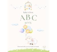 Baby's First ABC Book. Illustrated by Family & Friends: Pass around to loved ones or use as a baby shower activity