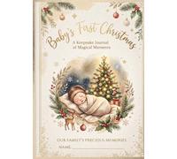 Baby's First Christmas : A Keepsake Journal Of Magical Moments: A Guided Holiday Memory Book, Photo Scrapbook, And Letter Time Capsule For New Parents