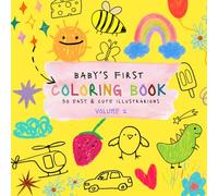 Baby's First Coloring Book Volume 2: 50 Cute Illustrations of Everyday Objects, Animals, and First Words with Extra-Bold Lines