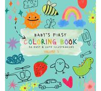 Baby's First Coloring Book Volume 3: 50 Cute Illustrations of Everyday Objects, Animals, and First Words with Extra-Bold Lines
