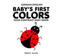 Baby's First Colors German-English: Bilingual High-Contrast Red, Black & White Book for Newborns and Babies (High-Contrast Baby Books)