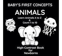 Baby's First Concepts - Animals: Black and White High-Contrast Baby Book: A to Z Animals & Counting 1-10