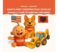 Baby's First Construction Vehicles - Makinat e Para të Ndërtimit | English-Albanian Bilingual | Ages 0-3: 32 Construction Vehicles & Words - Adorable ... Luna - Baby's First Words (English-Albanian))