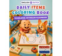 Baby's First Daily Items Coloring Book: Bilingual English-Dutch Coloring & First Words Book for Toddlers | 24 Big Pictures + 18 Activity Pages, Alphabet & Numbers | Ages 2-5