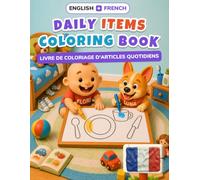 Baby's First Daily Items Coloring Book: Bilingual English-French Coloring & First Words Book for Toddlers | 24 Big Pictures + 18 Activity Pages, ... - baby's first coloring (english-french))