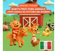 Baby's First Farm Animals - Animali della Fattoria | English-Italian Bilingual Book | Ages 0-3: 32 Farm Animals & Words in English & Italian - Adorable Clay Art Farm Animals for Babies and Toddlers