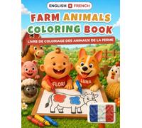 Baby's First Farm Animals Coloring Book: Bilingual English-French Coloring & First Words Book for Toddlers | 24 Big Pictures + 18 Activity Pages, ... - baby's first coloring (english-french))