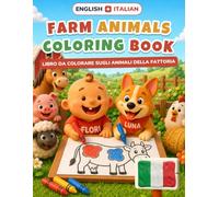 Baby's First Farm Animals Coloring Book: Bilingual English-Italian Coloring & First Words Book for Toddlers | 24 Big Pictures + 18 Activity Pages, Alphabet & Numbers | Ages 2-5