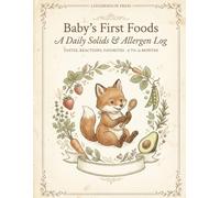 Baby's First Foods: A Daily Solids & Allergen Log - Tastes, Reactions, Favorites | 6 to 12 Months