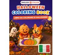 Baby's First Halloween Coloring Book: Bilingual English-Italian Coloring & First Words Book for Toddlers | 24 Friendly (Not Scary) Pictures + 18 Activity Pages, Alphabet & Numbers | Ages 2-5