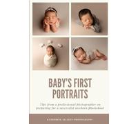 Baby's First Portraits: Tips from a professional photographer on preparing for a successful newborn photoshoot