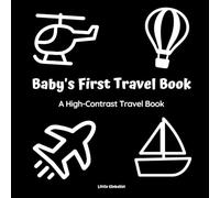 Baby's First Travel Book: A Black-and-White Book for Babies That Supports Visual Development: (High-Contrast Travel Book for Newborns)