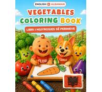 Baby's First Vegetables Coloring Book: Bilingual English-Albanian Coloring & First Words Book for Toddlers | 24 Big Pictures + 18 Activity Pages, Alphabet & Numbers | Ages 2-5
