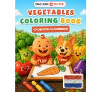 Baby's First Vegetables Coloring Book: Bilingual English-Dutch Coloring & First Words Book for Toddlers | 24 Big Pictures + 18 Activity Pages, ... luna - baby's first coloring (english-dutch))