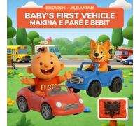 Baby's First Vehicle - Makina e Parë e Bebit | English-Albanian Bilingual Book | 32 Vehicles in English and Shqip | Ages 0-3 | Learn First Words: 32 ... Luna - Baby's First Words (English-Albanian))
