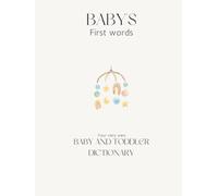 BABY'S first words: Your very own Baby and Toddler dictionary