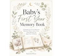 Baby's First Year Memory Book: A Keepsake Journal for Milestones, Memories, Photos, Letters, Firsts, Family Moments and Baby's First 12 Months