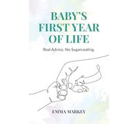 Baby's First Year of Life: Real Advice. No Sugarcoating.