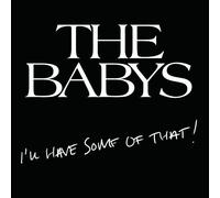 Babys - I'll Have Some Of That