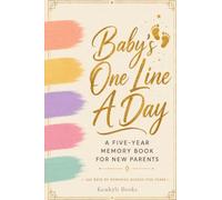 Baby's One Line A Day: A Five-Year Memory Book for New Parents - 365 Days of Memories Across Five Years: An Undated Daily Journal and Keepsake Diary ... Space to Capture Every Moment That Matters
