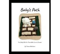 Baby's Path: Fun Baby Gifts for Those Who Love to Crochet
