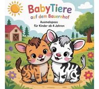 Babytiere auf dem Bauernhof. Ausmalspass für Kinder ab 4 Jahren.