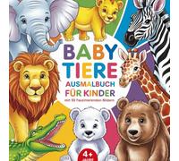 Babytiere Ausmalbuch für Kinder ab 4 Jahren mit 50 faszinierenden Bildern