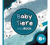 Babytiere Malbuch: 50+ Niedliche und Lustige Tiere für Kleine Entdecker