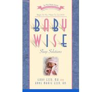 Babywise Sleep Solutions: Begin as You Mean to Go with (To the Point)