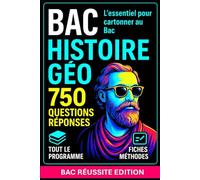 BAC HISTOIRE-GÉO - 750 Questions-Réponses: Tous les cours, exercices, repères et fiches méthodes pour réviser efficacement et réussir le Bac