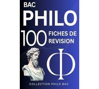 BAC PHILO 100 Fiches de révision: Tous les cours, fiches auteurs, l'essentiel pour réviser et réussir le bac de philosophie