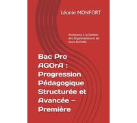 Bac Pro AGOrA : Progression Pédagogique Structurée et Avancée - Première (Assistance à la Gestion des Organisations et de leurs Activités) (Bac Pro ... Complète (Seconde, Première, Terminale))