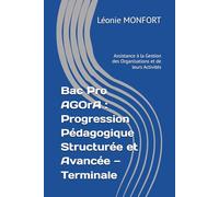 Bac Pro AGOrA : Progression Pédagogique Structurée et Avancée - Terminale (Assistance à la Gestion des Organisations et de leurs Activités) (Bac Pro ... Complète (Seconde, Première, Terminale))