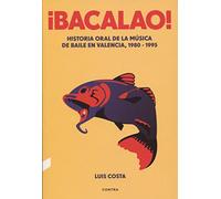 ¡Bacalao! (3.ª edición): Historia oral de la música de baile en Valencia, 1980-1995 (SIN COLECCION)