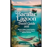 Bacalar Lagoon Travel Guide 2026: Mexico’s Hidden Cenote Paradise - Boat Tours, Hammock Stays & Wellness Retreats