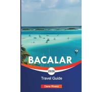 BACALAR Travel Guide 2026: Boat Tours, Mayan History, and Scenic Escapes on the Caribbean Coast
