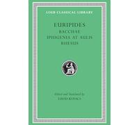 Bacchae. Iphigenia at Aulis. Rhesus: 495 (Loeb Classical Library)