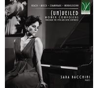 Bacchini, Sara - (UN)VEILED: Women Composers Through the 19th and 20th Centuries